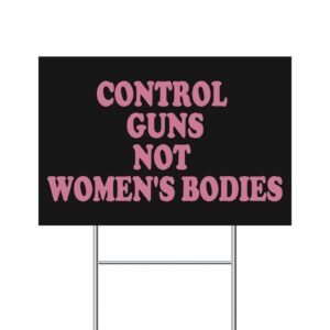 Control Guns, Not Women's Bodies Yard Signs 12 x 18 Inches Abortion Rights Plastic Signs With Free H Stake Yard Lawn New Home Decorations Double Sided, Weatherproof - Image 5