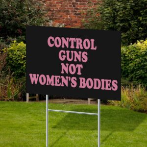 Control Guns, Not Women's Bodies Yard Signs 12 x 18 Inches Abortion Rights Plastic Signs With Free H Stake Yard Lawn New Home Decorations Double Sided, Weatherproof - Image 4